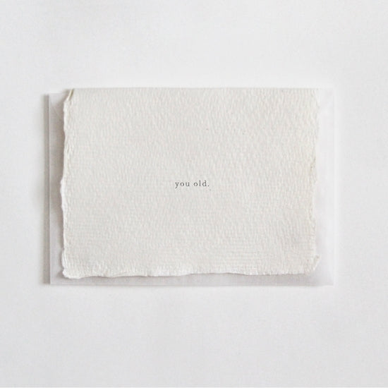 Cotton Rag Paper card that reads "you old." in typewriter font by Belinda Love Lee Paperie