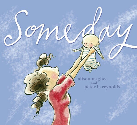 Someday by Alison McGhee and Peter H. Reynolds