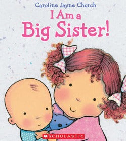 I Am a Big Sister! By Caroline Hayne Church