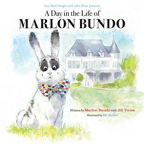 Last Week Tonight with John Oliver Presents: A Day in the Life of Marlon Bundo by Marlon Bundo with Hill Twiss